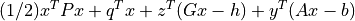 (1/2) x^TPx + q^T x + z^T(Gx-h) + y^T(Ax-b)