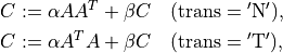 C & := \alpha AA^T + \beta C \quad
(\mathrm{trans} = \mathrm{'N'}), \\
C & := \alpha A^TA + \beta C \quad
(\mathrm{trans} = \mathrm{'T'}),