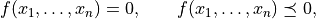 f(x_1,\ldots,x_n) = 0, \qquad f(x_1,\ldots,x_n) \preceq 0,