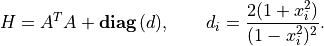 \newcommand{\diag}{\mbox{\bf diag}\,}
H = A^TA + \diag(d), \qquad d_i = \frac{2(1+x_i^2)}{(1-x_i^2)^2}.