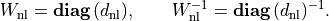 \newcommand{\diag}{\mbox{\bf diag}\,}
W_\mathrm{nl} = \diag(d_\mathrm{nl}), \qquad
W_\mathrm{nl}^{-1} = \diag(d_\mathrm{nl})^{-1}.