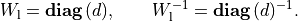 \newcommand{\diag}{\mbox{\bf diag}\,}
W_\mathrm{l} = \diag(d), \qquad
W_\mathrm{l}^{-1} = \diag(d)^{-1}.