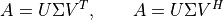 A = U \Sigma V^T, \qquad A = U \Sigma V^H