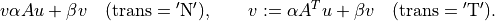 v \alpha Au + \beta v \quad
(\mathrm{trans} = \mathrm{'N'}), \qquad
v := \alpha A^T u + \beta v \quad
(\mathrm{trans} = \mathrm{'T'}).