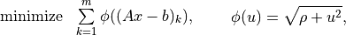 \begin{array}{ll}
\mbox{minimize} & \sum\limits_{k=1}^m \phi((Ax-b)_k),
\end{array}
\qquad \phi(u) = \sqrt{\rho + u^2},