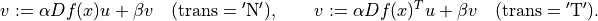 v := \alpha Df(x) u + \beta v \quad
(\mathrm{trans} = \mathrm{'N'}), \qquad
v := \alpha Df(x)^T u + \beta v \quad
(\mathrm{trans} = \mathrm{'T'}).