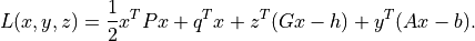 L(x,y,z) = \frac{1}{2}x^TPx + q^Tx + z^T (Gx-h) + y^T(Ax-b).